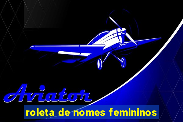 roleta de nomes femininos